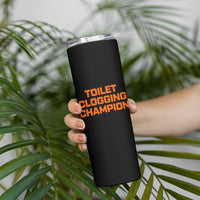 Toilet Clogging Champion Skinny Tumbler Funny Dirty Saying - Wonder Print Shop