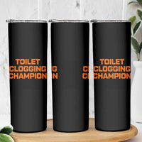 Toilet Clogging Champion Skinny Tumbler Funny Dirty Saying - Wonder Print Shop