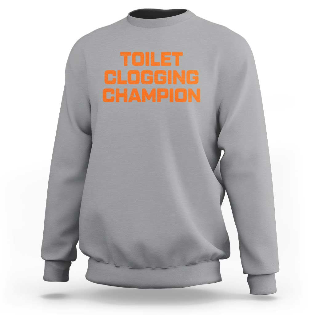 Toilet Clogging Champion Sweatshirt Funny Dirty Saying - Wonder Print Shop