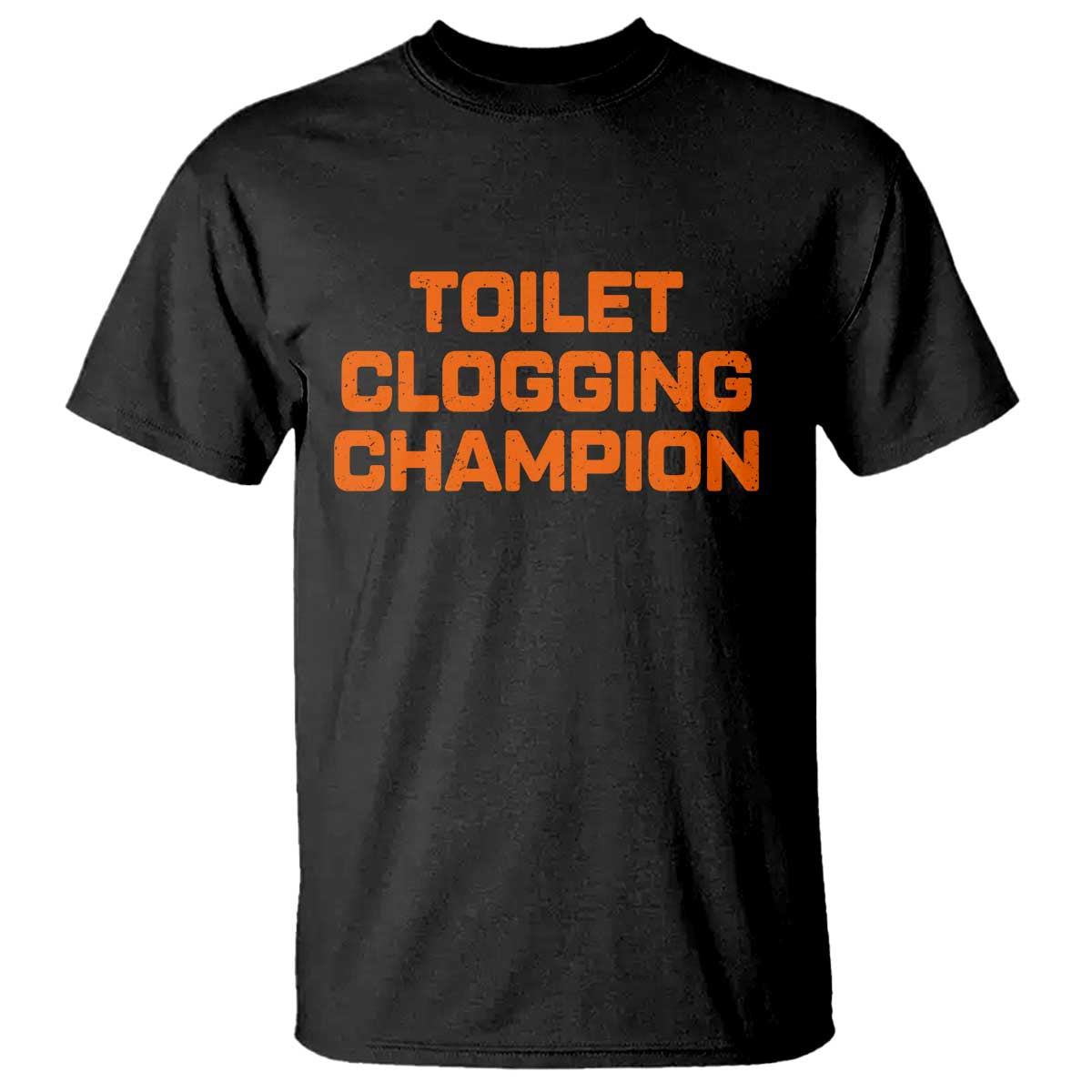 Toilet Clogging Champion T Shirt Funny Dirty Saying - Wonder Print Shop