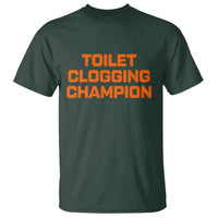 Toilet Clogging Champion T Shirt Funny Dirty Saying - Wonder Print Shop