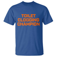 Toilet Clogging Champion T Shirt Funny Dirty Saying - Wonder Print Shop