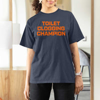 Toilet Clogging Champion T Shirt For Women Funny Dirty Saying - Wonder Print Shop