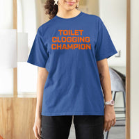 Toilet Clogging Champion T Shirt For Women Funny Dirty Saying - Wonder Print Shop