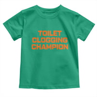 Toilet Clogging Champion Toddler T Shirt Funny Dirty Saying - Wonder Print Shop