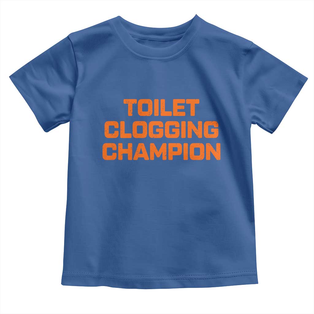 Toilet Clogging Champion Toddler T Shirt Funny Dirty Saying - Wonder Print Shop
