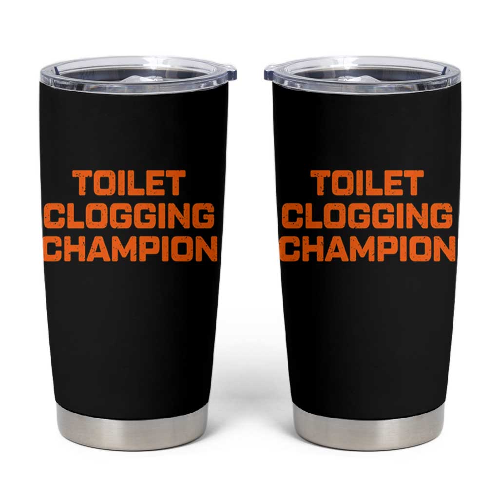 Toilet Clogging Champion Tumbler Cup Funny Dirty Saying - Wonder Print Shop
