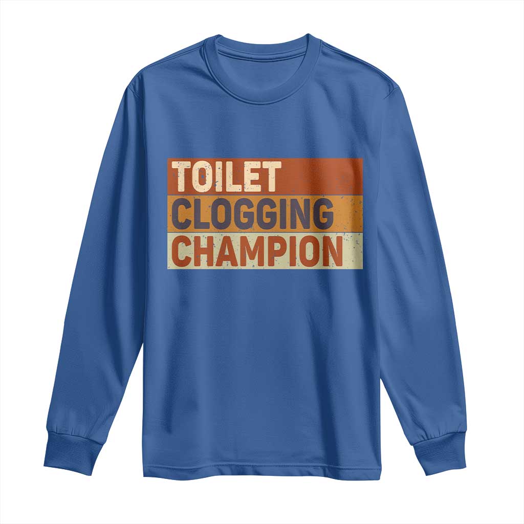 Toilet Clogging Champion Long Sleeve Shirt - Wonder Print Shop