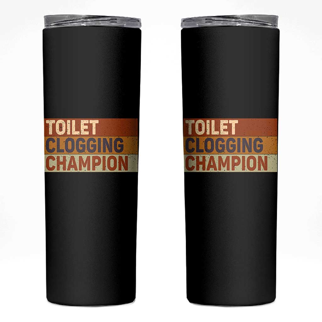 Toilet Clogging Champion Skinny Tumbler - Wonder Print Shop