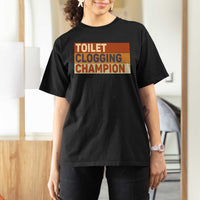 Toilet Clogging Champion T Shirt For Women - Wonder Print Shop