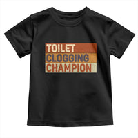 Toilet Clogging Champion Toddler T Shirt - Wonder Print Shop