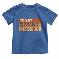 Toilet Clogging Champion Toddler T Shirt - Wonder Print Shop