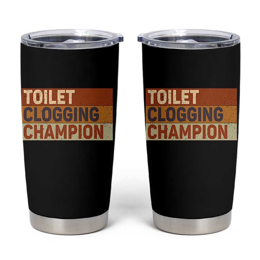Toilet Clogging Champion Tumbler Cup - Wonder Print Shop