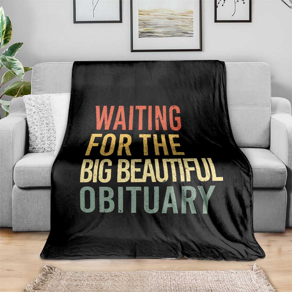 Waiting For Big Beautiful Obituary Throw Blanket