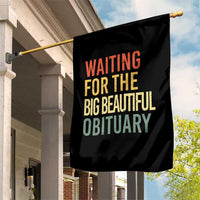 Waiting For Big Beautiful Obituary Garden Flag