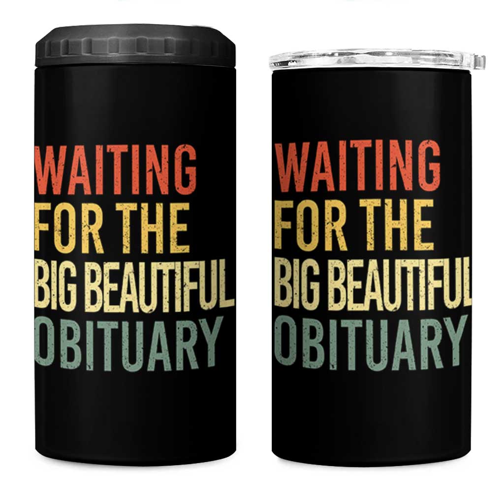 Waiting For Big Beautiful Obituary 4 in 1 Can Cooler Tumbler