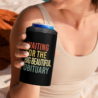 Waiting For Big Beautiful Obituary 4 in 1 Can Cooler Tumbler