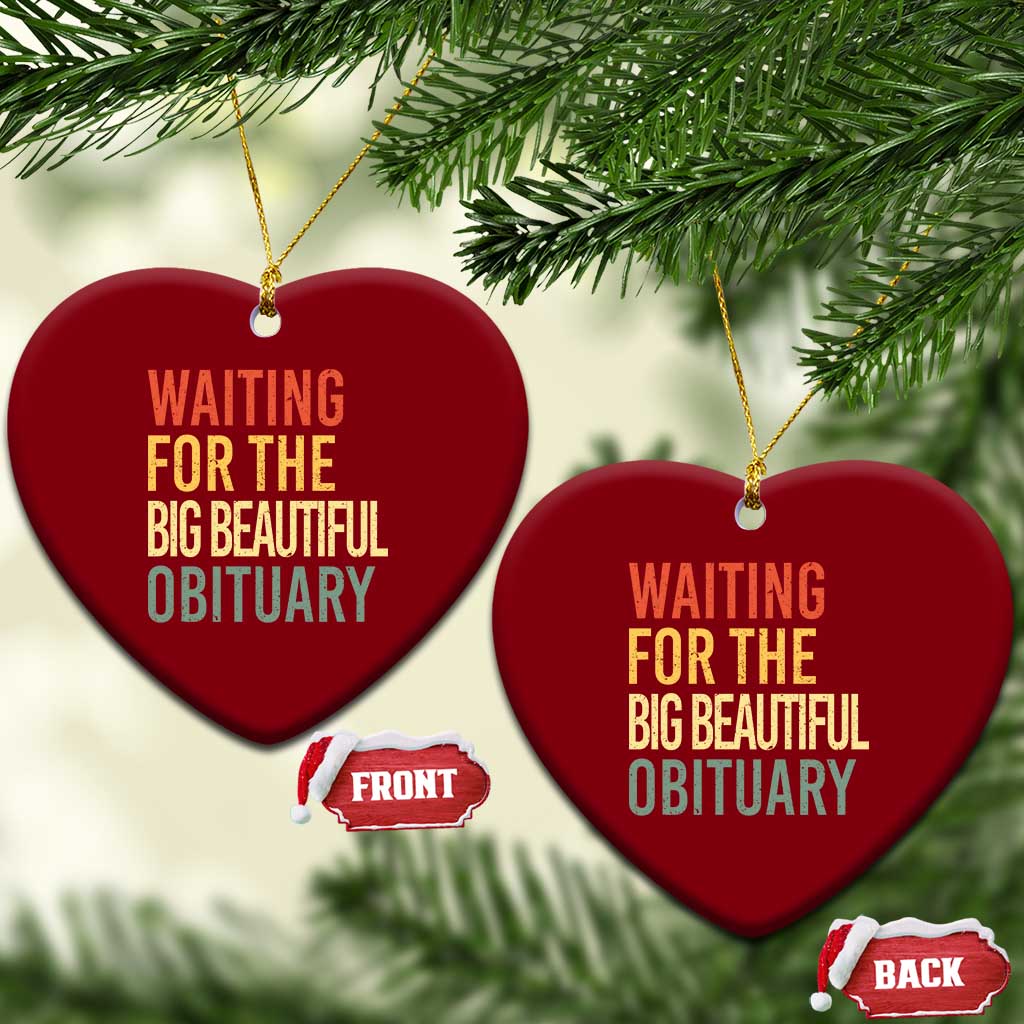 Waiting For Big Beautiful Obituary Ceramic Ornament