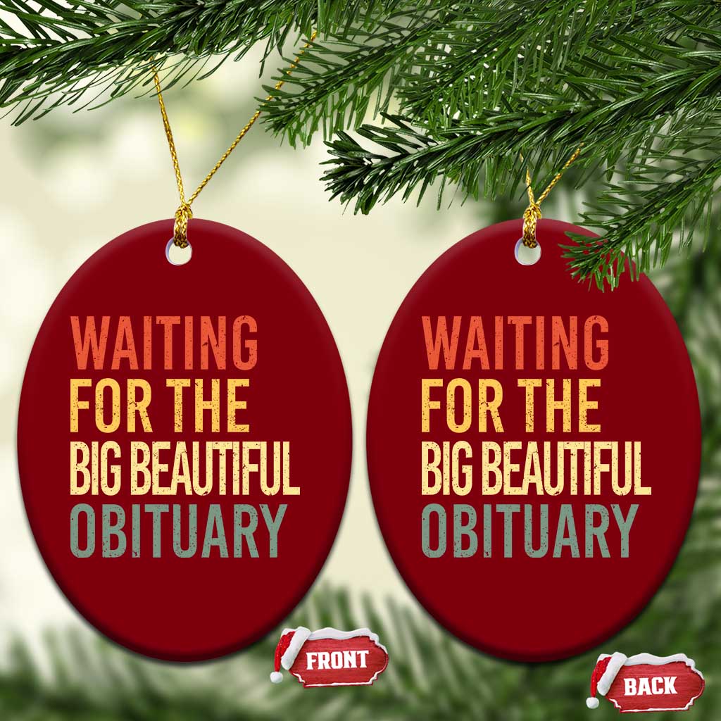 Waiting For Big Beautiful Obituary Ceramic Ornament