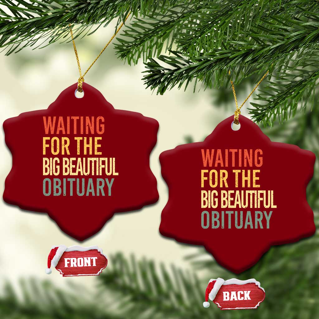 Waiting For Big Beautiful Obituary Ceramic Ornament