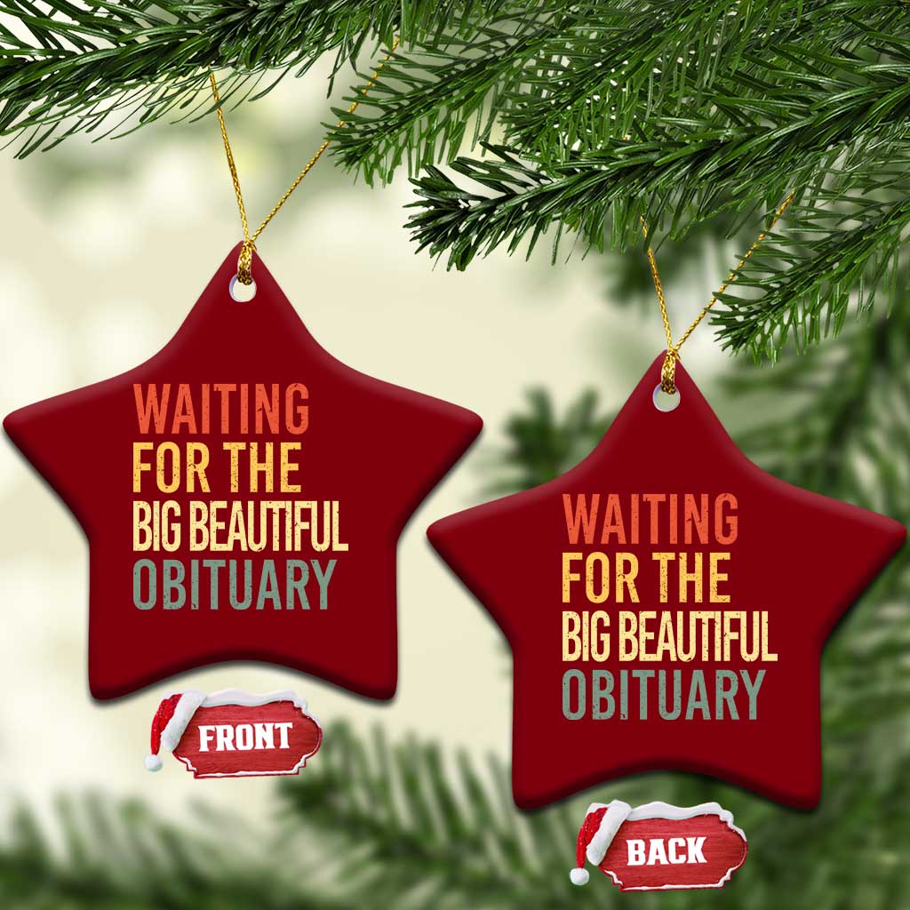 Waiting For Big Beautiful Obituary Ceramic Ornament