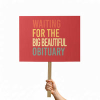 Waiting For Big Beautiful Obituary Protest Sign