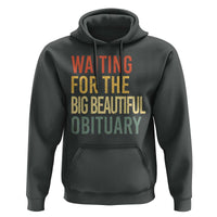 Waiting For Big Beautiful Obituary Hoodie