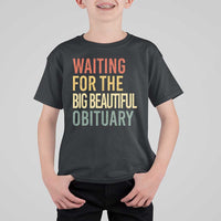 Waiting For Big Beautiful Obituary T Shirt For Kid