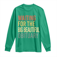Waiting For Big Beautiful Obituary Long Sleeve Shirt