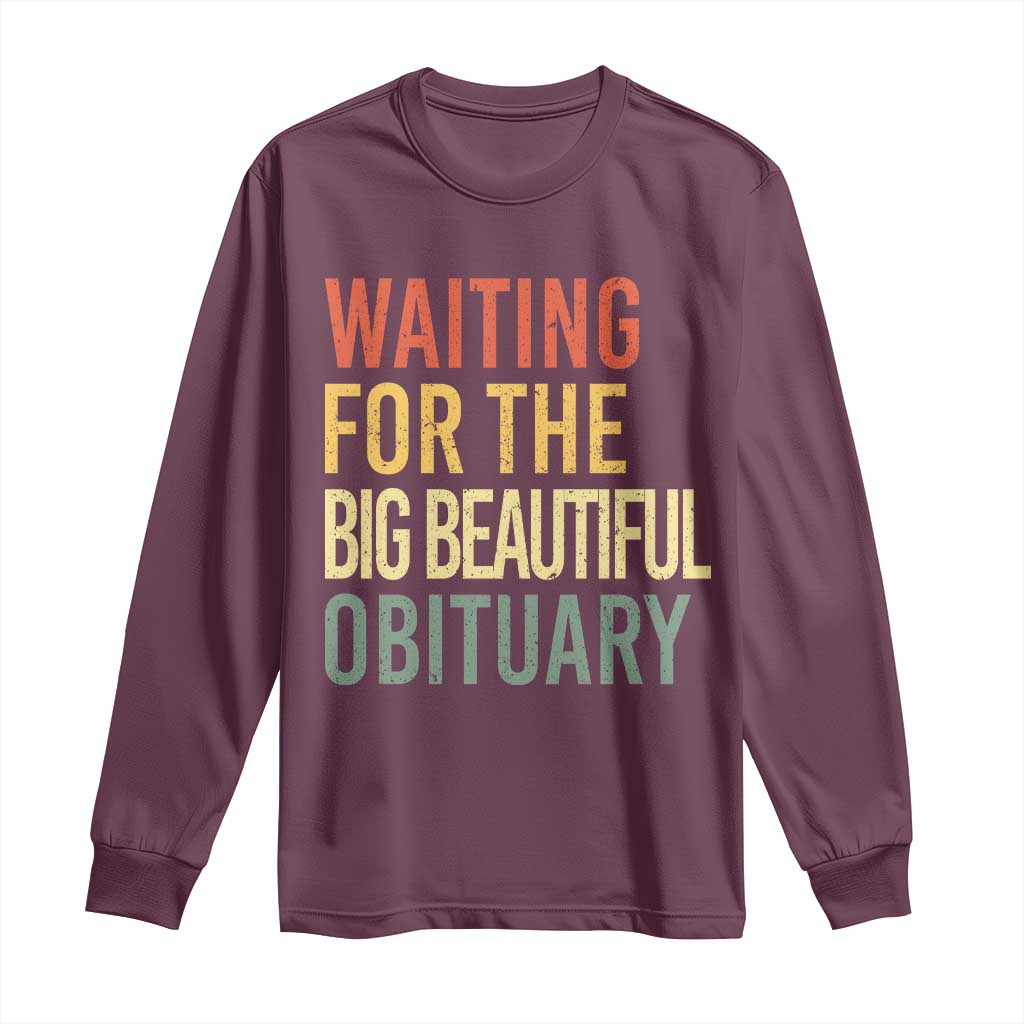 Waiting For Big Beautiful Obituary Long Sleeve Shirt