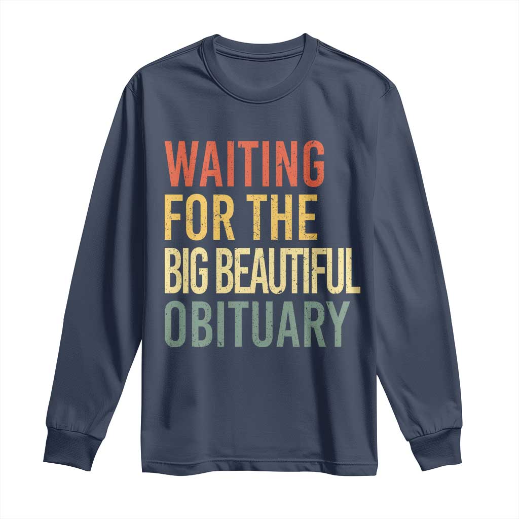 Waiting For Big Beautiful Obituary Long Sleeve Shirt