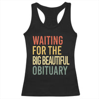 Waiting For Big Beautiful Obituary Racerback Tank Top