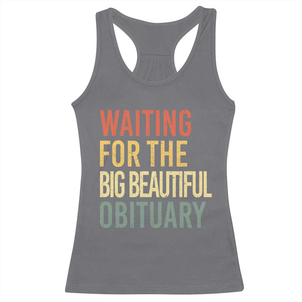 Waiting For Big Beautiful Obituary Racerback Tank Top