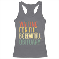Waiting For Big Beautiful Obituary Racerback Tank Top