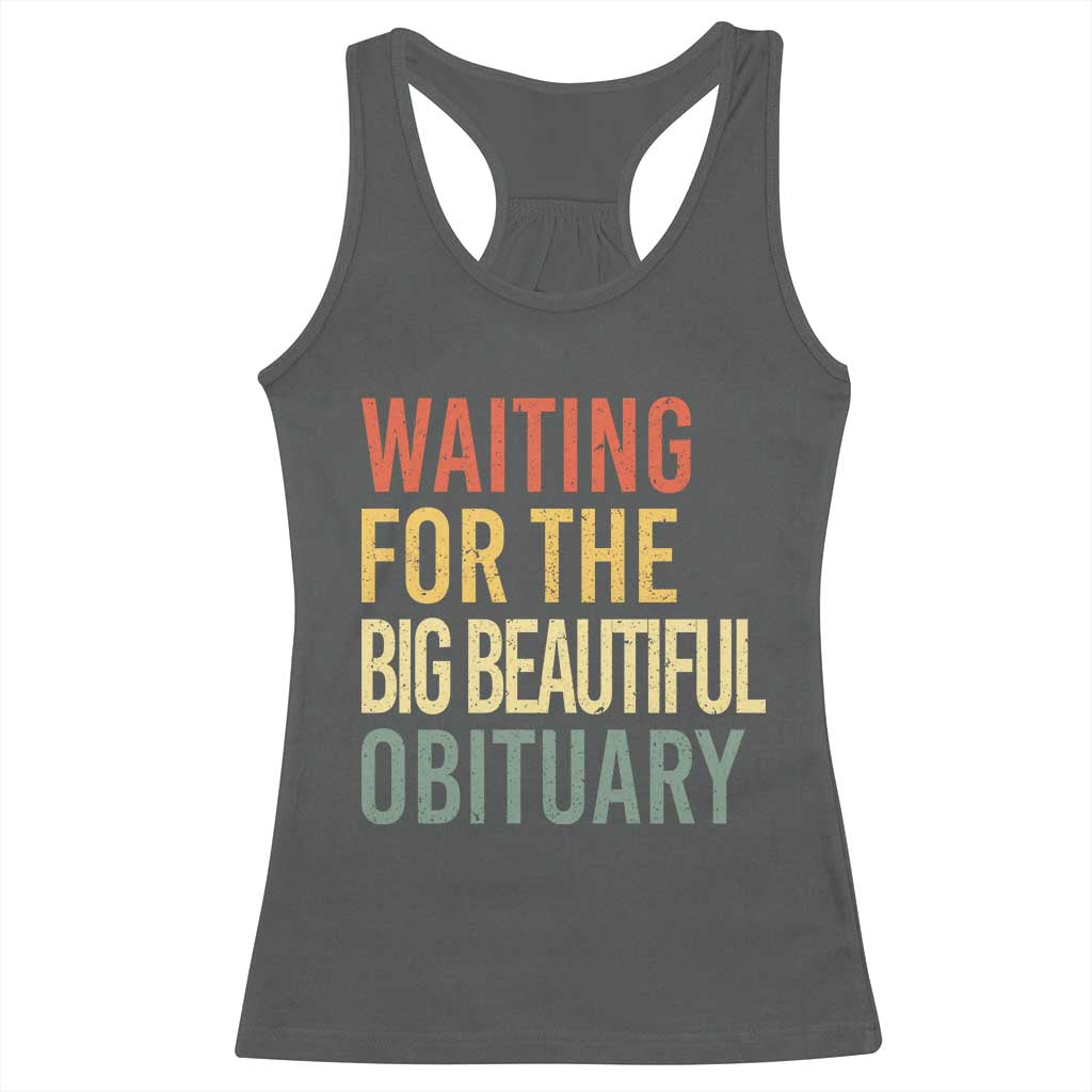 Waiting For Big Beautiful Obituary Racerback Tank Top