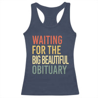 Waiting For Big Beautiful Obituary Racerback Tank Top