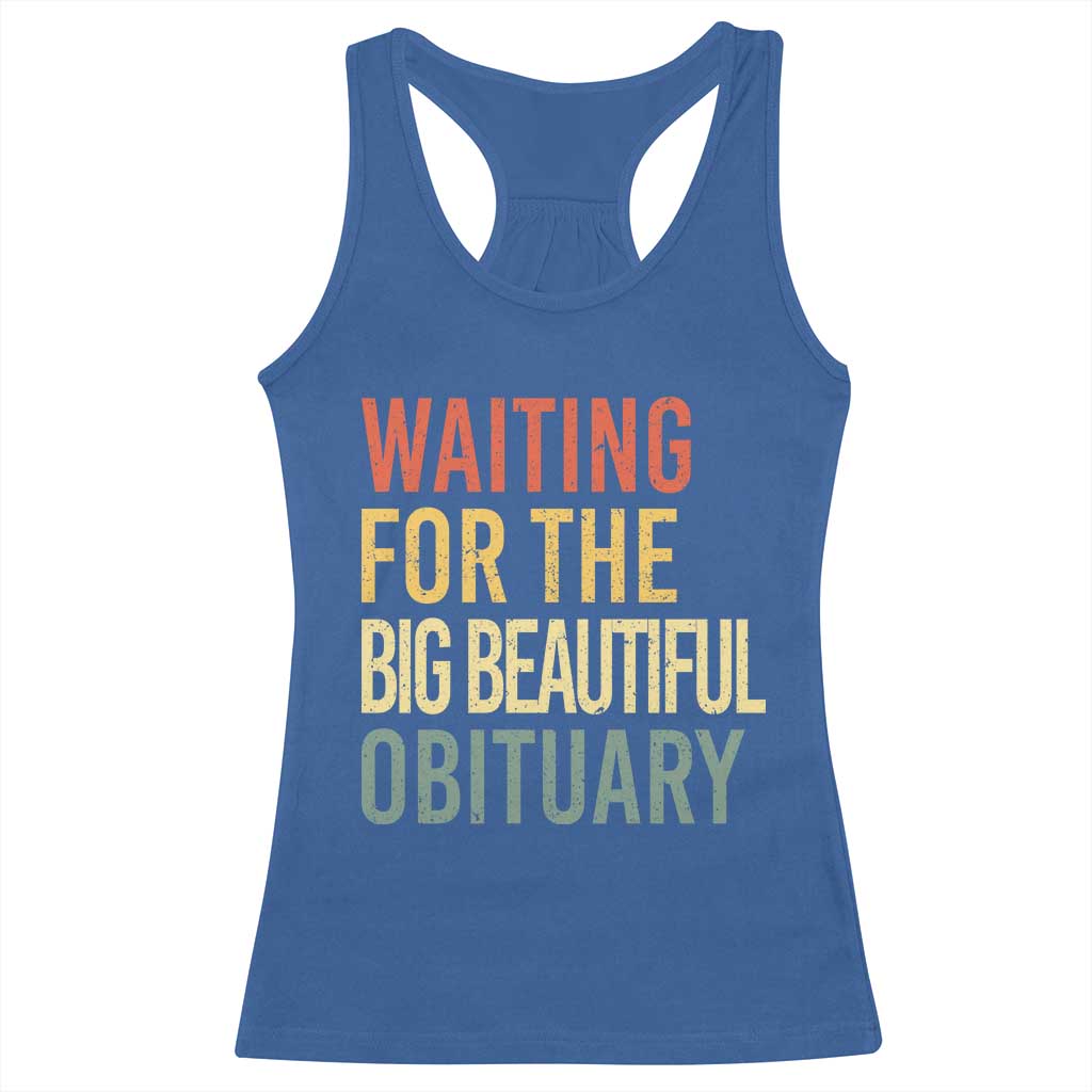 Waiting For Big Beautiful Obituary Racerback Tank Top
