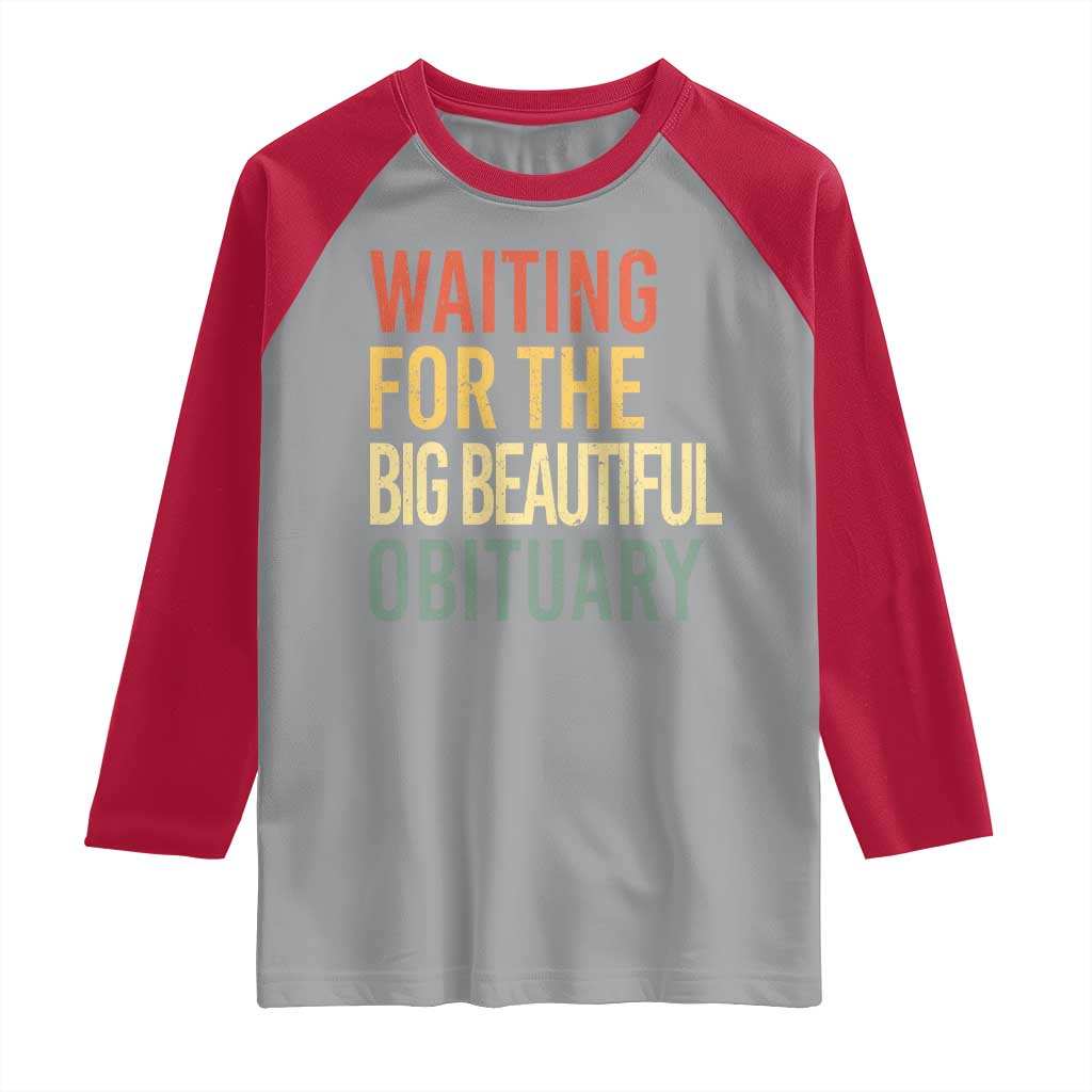 Waiting For Big Beautiful Obituary Raglan Shirt