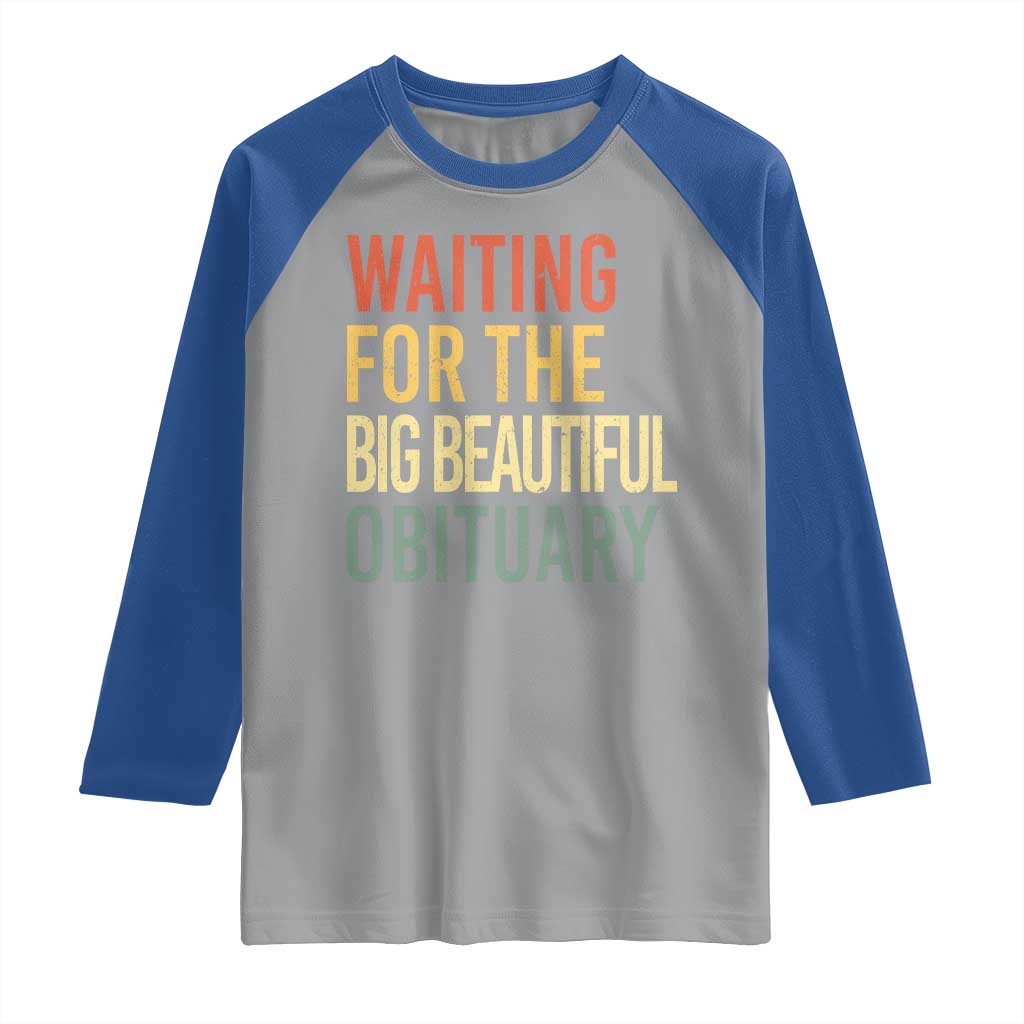 Waiting For Big Beautiful Obituary Raglan Shirt