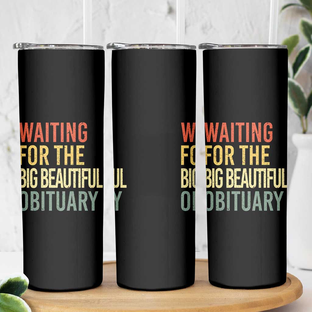 Waiting For Big Beautiful Obituary Skinny Tumbler