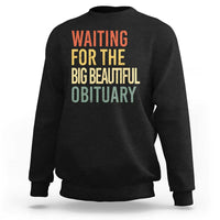 Waiting For Big Beautiful Obituary Sweatshirt