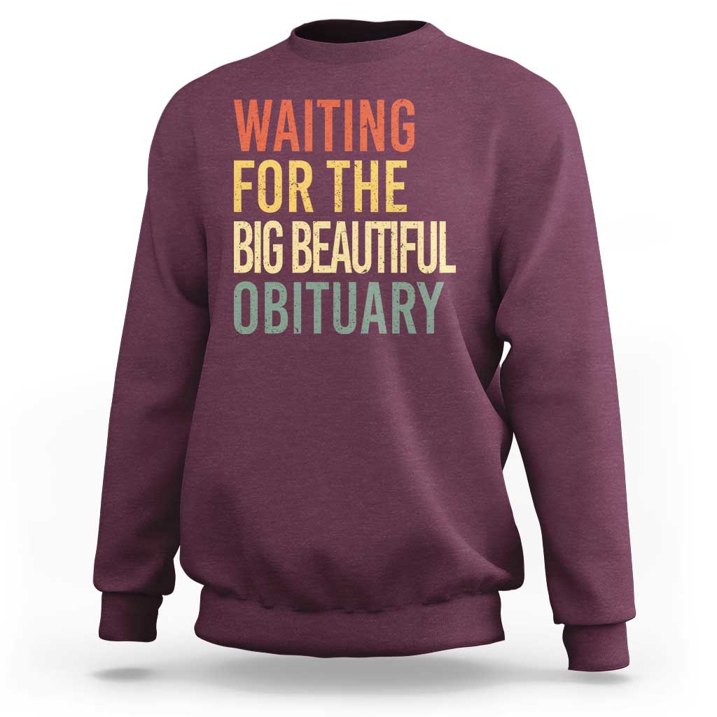 Waiting For Big Beautiful Obituary Sweatshirt