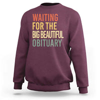 Waiting For Big Beautiful Obituary Sweatshirt