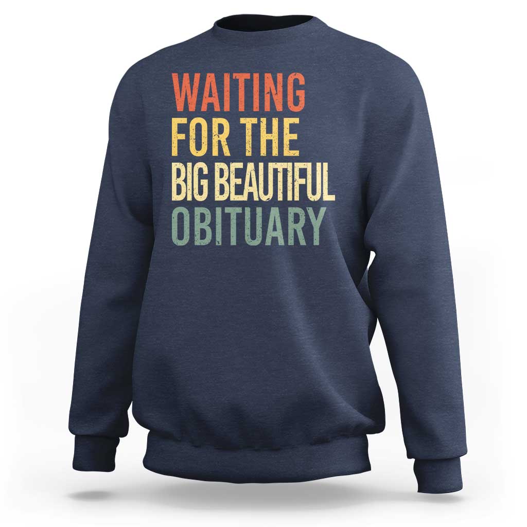 Waiting For Big Beautiful Obituary Sweatshirt