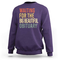 Waiting For Big Beautiful Obituary Sweatshirt