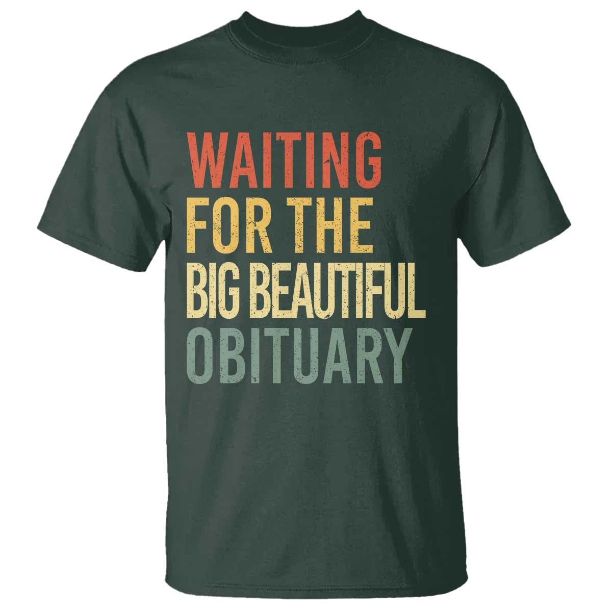 Waiting For Big Beautiful Obituary T Shirt