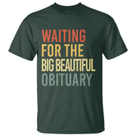 Waiting For Big Beautiful Obituary T Shirt