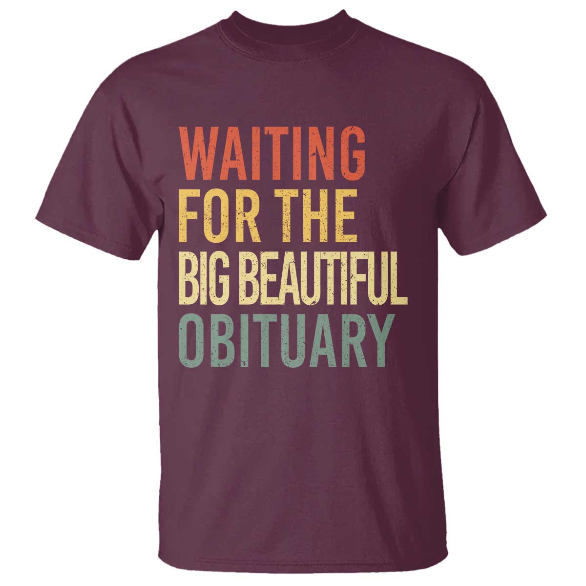 Waiting For Big Beautiful Obituary T Shirt