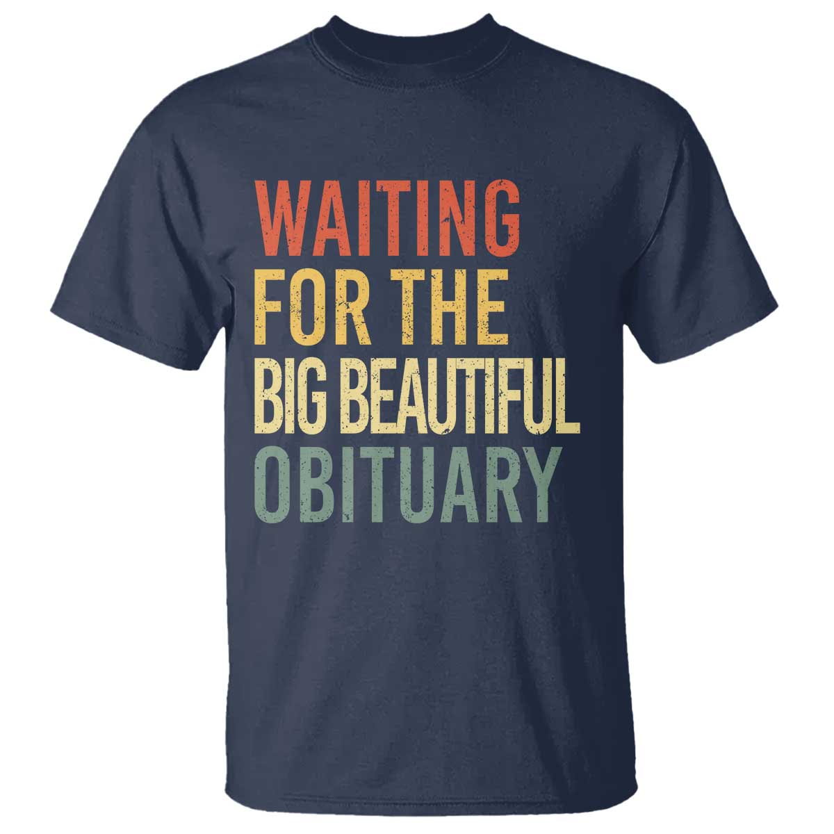 Waiting For Big Beautiful Obituary T Shirt