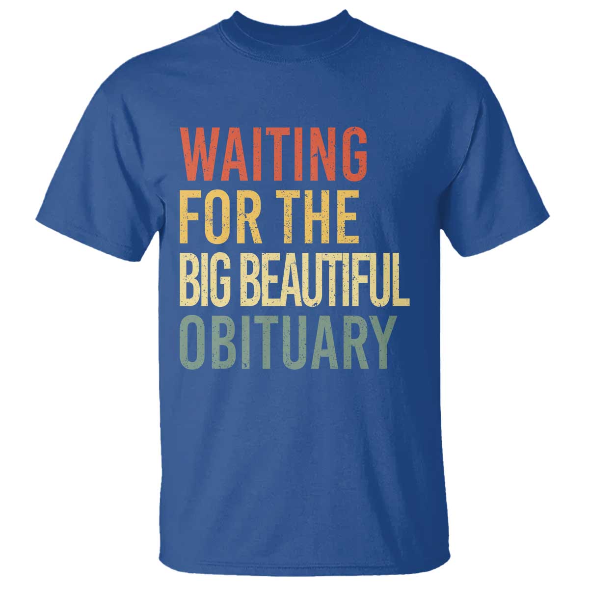 Waiting For Big Beautiful Obituary T Shirt